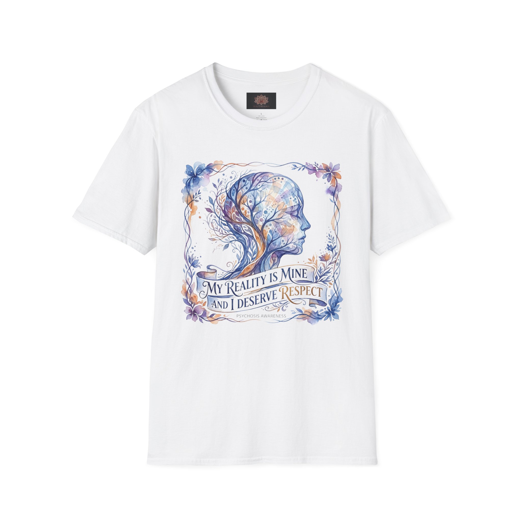 My Reality Is Mine And I Deserve Respect. Psychosis Awareness and Advocacy Inspirational T-Shirt - Mental Health Awareness