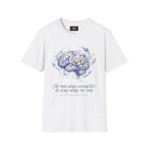 My Mind Works Differently. My Heart Works The Same. Psychosis Awareness and Advocacy Inspirational T-Shirt - Mental Health Awareness