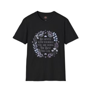 Inspirational Floral Tee — “Be Gentle With Yourself, You Are Doing The Best You Can”