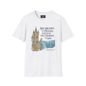 She Dreamed of Oceans and Found the Courage to Sail Inspirational T-Shirt