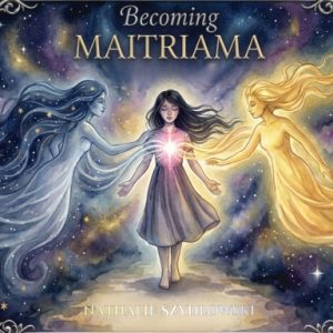 Becoming Maitriama
